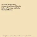 Shooting (a) Woman - Comparative Study of Gender Roles in American and Italian W