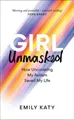 Girl Unmasked: The Sunday Times Bestseller: How Uncovering My Autism Saved My