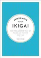 Awakening Your Ikigai: How the Japanese Wake Up to Joy and Purpose Every Day