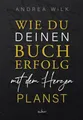 Wie du deinen Bucherfolg mit dem Herzen planst. (sei bestseller autor:in)