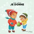 Avec Jésus, Je Donne: Un livre de Noël Chrétien pour enfants sur la véritable signification de cette période des fêtes et ses valeurs