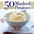 50 Best Mashed Potatoes (50 best series) by Sarah Reynolds
