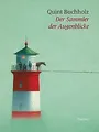 Der Sammler der Augenblicke von Buchholz, Quint | Buch | Zustand gut