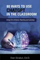 Stan Skrabut 80 Ways to Use ChatGPT in the Classroom (Taschenbuch) (US IMPORT)