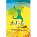 Glücklicher als Gott von Neale Donald Walsch / Kamphausen Media GmbH / Buch