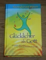 Glücklicher als Gott. Verwandle dein Leben. Neale Donald Walsch.