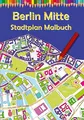 Berlin Mitte Stadtplan Malbuch: Ausmalbuch für Erwachsene und Kinder mit Karten zum Entspannen (Deutsche Städte Malbücher: Berlin Stadtkarte)