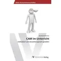 CAM im Unterricht methodisch und abwechslungsreich gestalten