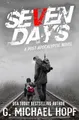 Seven Days: A Post Apocalyptic Novel by Hopf, G. Michael