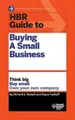 HBR Guide to Buying a Small Business: Think Big, Buy Small, Own Your Own