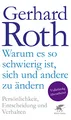 Warum es so schwierig ist, sich und andere zu ändern: Persönlichkeit, Entscheidung und Verhalten