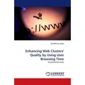Lap Lambert Academic Enhancing Web Clusters' Quality by Using User Browsing Time (Khalifeh Al Jadda, 2011) (55392215)