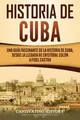 Historia de Cuba | Captivating History | Taschenbuch | Kartoniert / Broschiert