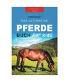 Pferde Bücher: Das Ultimative Pferdebuch für Kids: 100+ Unglaubliche Fakten ü