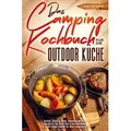 Das Camping Kochbuch für die Outdoor Küche von Karl de Vries / Bookmundo Direct / Taschenbuch