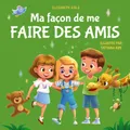 Ma façon de me faire des amis: Un livre pour enfants sur l'amitié, le partage,