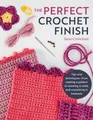 Perfect Crochet Finish: Tips and Techniques from Reading a Pattern to Weaving