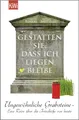 Gestatten Sie, dass ich liegen bleibe: Ungewöhnliche Grabsteine - Eine Reise über die Friedhöfe von heute