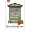 Gestatten Sie, dass ich liegen bleibe / Ungewöhnliche Grabsteine Bd. 1