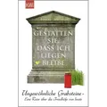 Gestatten Sie, dass ich liegen bleibe / Ungewöhnliche Grabsteine Bd. 1