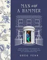 Man with a Hammer: From forgotten wreck ..., Penn, Greg