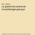 Le grand livre animé de la mythologie grecque, Vinci, Juliette