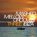 Mashed Mellow Grooves 3-Ibiz