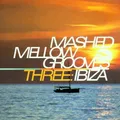 Various - Mashed Mellow Grooves 3-Ibiz
