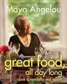 Great Food, All Day Long: Cook Splend..., Angelou, Maya