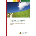 Novas Edicioes Academicas A Educação e Formação de Adultos em Portugal (Deutsch, Paulo Gomes, 2017) (51432996)
