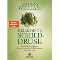 Heile deine Schilddrüse von Anthony William / ARKANA Verlag / Buch