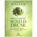 Arkana Heile deine Schilddrüse (Deutsch, Anthony William, 2018) (9783442342365)