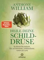 Anthony William | Heile deine Schilddrüse | Buch | Deutsch (2018) | 320 S.