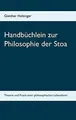 Handbüchlein zur Philosophie der Stoa: Theorie und Praxi... | Buch | Zustand gut