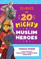 Stories of 20 Mighty Muslim Heroes Tamara Haque Taschenbuch Englisch 2021