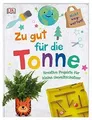 Zu gut für die Tonne: Kreative Projekte für kleine ... | Buch | Zustand sehr gut