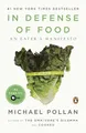In Defense of Food: An Eater's Manifesto by Pollan, Michael 0143114964