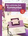 Mein schönstes Fest - Kommunion: Karten und Ideen für einen gelungenen Tag: Karten und Ideen für einen gelungenen Tag. + Symbole + Texthilfen + Festvorbereitungen (kreativ.kompakt.)