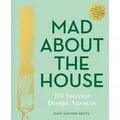 Mad About the House: The Practical Stuff 101 Interior Design Answers