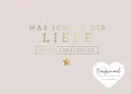 Was ich an dir liebe – Adventskalender: Das Original zum Ausfüllen und Verschenken.Geschenk/Geschenkidee für Partner*in, Lieblingsmensch, Freund*in zur Weihnachtszeit