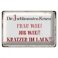 Blechschild Spruch 30x20cm 3 Krisen Frau Job weg Kratzer