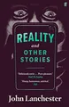Reality, and Other Stories: John Lanchester by Lanchester, John 0571363016