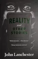 Reality, And Other Stories Taschenbuch John Lanchester