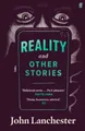 John Lanchester Reality, and Other Stories (Taschenbuch)
