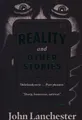 Reality, and Other Stories | John Lanchester | 2021 | englisch