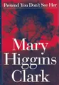 Pretend You Don't See Her: A Novel by Clark, Mary Higgins 0684810395