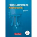 Formelsammlung Mathematik. Mittelschule. Bayern