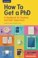 How To Get A Phd: A Handbook For Students And Their by Pugh, Derek.S. 0335264123
