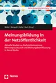 Meinungsbildung in der Netzöffentlichkeit: Aktuelle Studien zu Nachrichtennutzung, Meinungsaustausch und Meinungsbeeinflussung in Social Media (Reihe Rezeptionsforschung)
