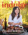 Indulge: Delicious and Decadent Dishes to Enjoy and Share―Valerie Bertinelli's Most Indulgent Cookbook Yet